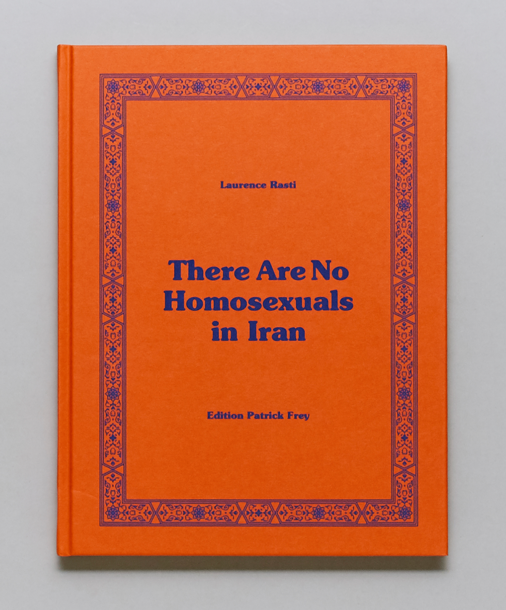 LAURENCE RASTI, There Are No Homosexuals in Iran